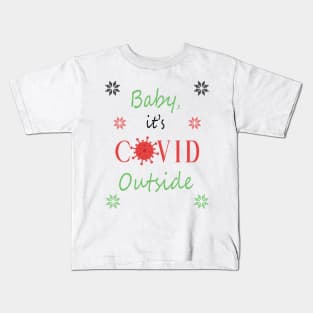 Baby, it's COVID Outside Kids T-Shirt